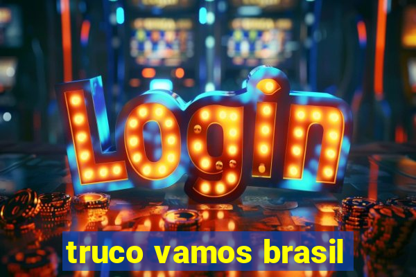 truco vamos brasil